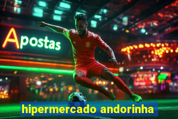 hipermercado andorinha